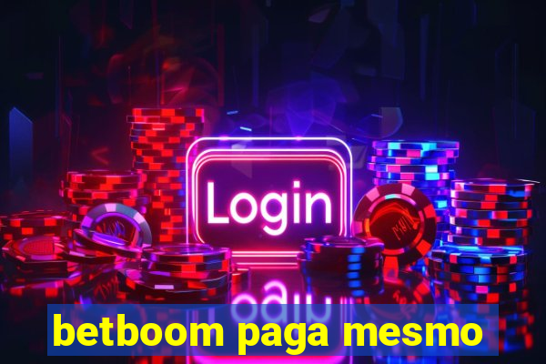 betboom paga mesmo